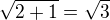 $\sqrt{2+1}=\sqrt 3$