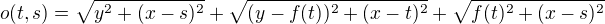 $o(t,s)=\sqrt{y^2+(x-s)^2}+\sqrt{(y-f(t))^2+(x-t)^2}+\sqrt{f(t)^2+(x-s)^2}$