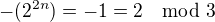 $-(2^{2n})=-1=2 \mod 3 $
