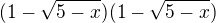 $(1-\sqrt{5-x})(1-\sqrt{5-x})$