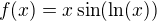 $f(x)=x \sin(\ln(x)) $