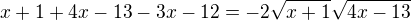 $x+1+4x-13-3x-12=-2\sqrt{x+1}\sqrt{4x-13}$