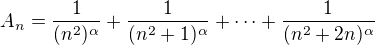$A_n = \frac{1}{(n^2)^{\alpha}} + \frac{1}{(n^2+1)^{\alpha}} + \dots + \frac{1}{(n^2 + 2n)^{\alpha}}$