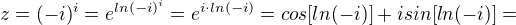 $z=(-i)^{i}=e^{ln(-i)^{i}}=e^{i\cdot ln(-i)}=cos[ln(-i)]+isin[ln(-i)]=$