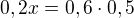 $0,2x=0,6\cdot 0,5$