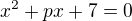 $x^{2}+px+7=0$