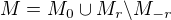 $M = M_0 \cup M_r \backslash M_{-r} $
