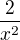 $\frac{2}{x^{2}}$