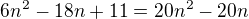 $6n^{2}-18n+11 = 20n^{2}-20n$