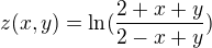$z(x,y)=\ln (\frac{2+x+y}{2-x+y})$