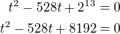 kopírovat do textarea $t^2-528t+2^{13}=0\\t^2-528t+8192=0$