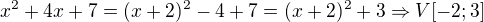 $x^2+4x+7=(x+2)^2-4+7=(x+2)^2+3\Rightarrow V[-2; 3]$
