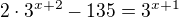 $2\cdot 3^{x+2}-135=3^{x+1}$