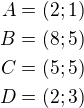 $A=(2;1)\\B=(8;5)\\C=(5;5)\\D=(2;3)$