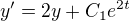 $y'=2y+C_1 e^{2t}$
