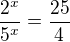 $\frac{2^x}{5^x}=\frac{25}{4}$
