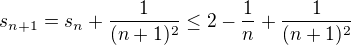 $s_{n+1}=s_n+\frac{1}{(n+1)^2}\le 2-\frac{1}{n}+\frac{1}{(n+1)^2}$