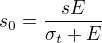 kopírovat do textarea $s_0=\frac{sE}{\sigma_t+E}$