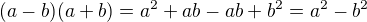 $(a-b)(a+b)=a^2+ab-ab+b^2=a^2-b^2$