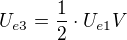 $U_{e3}=\frac12\cdot U_{e1}V$
