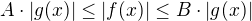 $A\cdot |g(x)| \leq |f(x)| \leq B\cdot |g(x)|$
