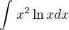 $\int_{}^{}x^{2}\ln xdx$