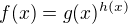 $f(x)=g(x)^{h(x)}$