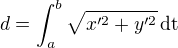 $d=\int_{a}^{b}\sqrt{x'^2+y'^2}\,\rm{d}t$