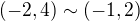 $(-2,4)\sim (-1,2)$
