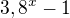 $\mathrm{3,8}^{x} -1$