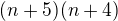 $(n+5)(n+4)$