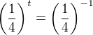 $\(\frac 14\)^t=\(\frac 14\)^{-1}$