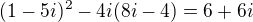 $(1-5i)^{2}-4i(8i-4)=6+6i$