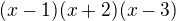 $(x-1)(x+2)(x-3)$