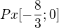 $Px [ -\frac{8}{3};0] $