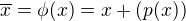 $\overline{x} = \phi(x) = x + (p(x))$