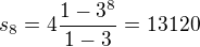 $s_8 = 4\frac{1-3^8}{1-3}=13120$