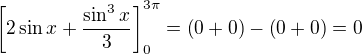 $\[2\sin{x}+\frac{\sin^3{x}}{3}\]_{0}^{3\pi}=\(0+0\)-\(0+0\)=0$