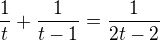 $\frac{1}{t}+\frac{1}{t-1}=\frac{1}{2t-2}$