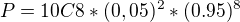 $P=10C8*(0,05)^2*(0.95)^8$