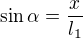 $\sin\alpha=\frac x{l_1}$