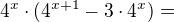$4^{x}\cdot (4^{x+1}-3\cdot 4^{x})=$