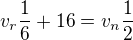 $v_{r}\frac{1}{6}+16=v_{n}\frac{1}{2}$