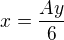 $x=\frac{Ay}{6}$