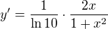 $y' = \frac {1}{\ln 10}\cdot \frac {2x}{1 + x^2} $