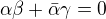 $\alpha\beta+\bar{\alpha}\gamma=0$
