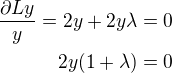 $\frac {\partial Ly}{y}=2y+2y\lambda=0\\2y(1+\lambda)=0$