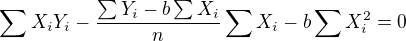 $\sum X_i Y_i - \frac{\sum Y_i - b \sum X_i}{n}\sum X_i - b\sum X_i^2=0$