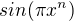 $sin(\pi x^{n})$