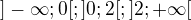 $]-\infty;0[;]0;2[;]2;+\infty[$